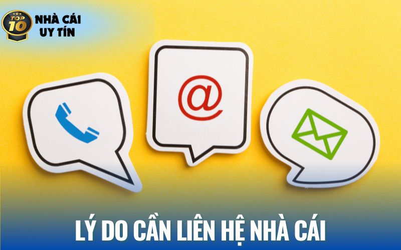 Các thắc mắc cần liên lạc với nhà cái