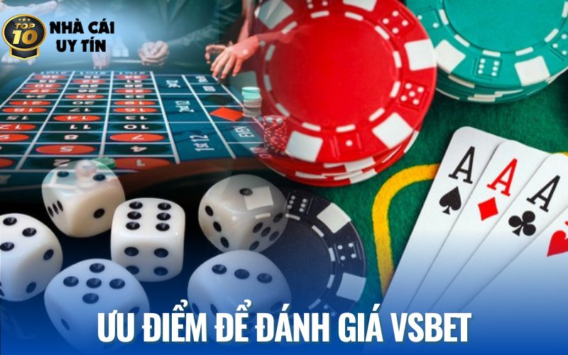Cách đánh giá VSBet thông qua những ưu điểm được thể hiện