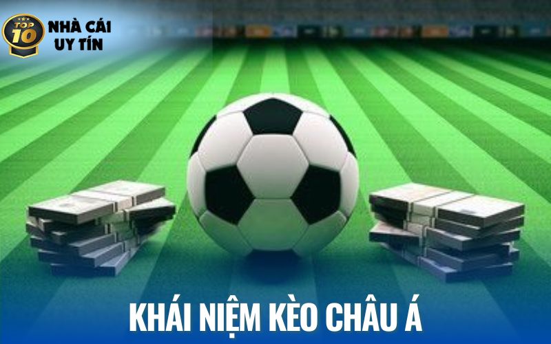 Cách hiểu về kèo châu Á