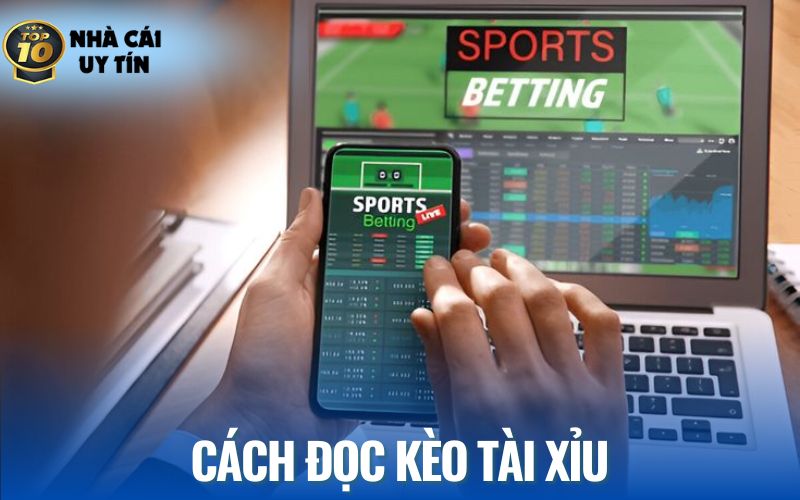 Hướng dẫn từng cách đọc kèo tài xỉu