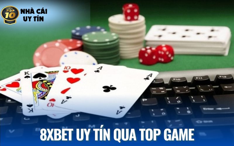 Nhà cái 8XBET uy tín được chứng thực qua các danh mục game